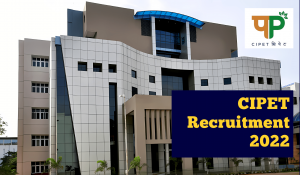 CIPET recruitment 2022